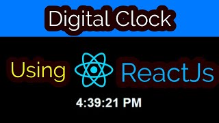 Creating a Digital Clock using React
