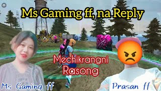 Ms Gaming ff, na Reply 🤬😡 Mechik,rangni Rasong 😘 @MsGamingff84