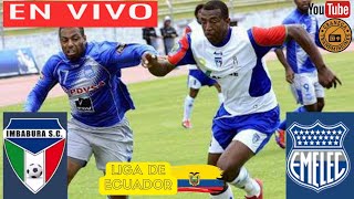 IMBABURA VS EMELEC EN VIVO POR GRANEGA ⚽ ECUADOR: LIGA PRO - PRIMERA FASE - JORNADA 14