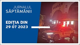 Jurnalul Săptămânii, ediția din 29.07.2023