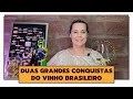 Duas Grandes CONQUISTAS do VINHO BRASILEIRO