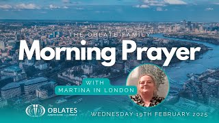 The Oblate Family Morning Prayer: Wednesday 19th February 2025