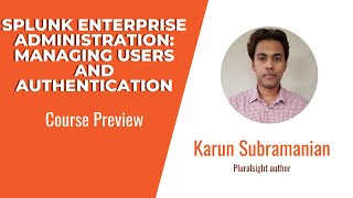 Splunk Enterprise Administration Skills: Managing Users and Authentication Course Preview