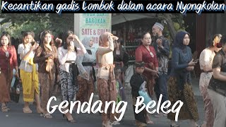 TRADISI NYONGKOLAN, PARA GADIS CANTIK Mengiringi Pertemuan Pengantin dengan iringan Gendang Beleq