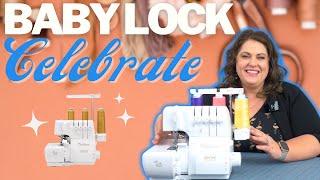 Baby Lock Celebrate Serger Review: Features \u0026 Demo