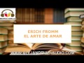 El Arte de Amar ERICH FROMM | ALEJANDRIAenAUDIO