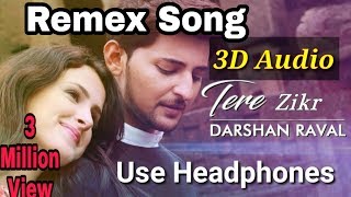 Tera Zikr 3D Audio Remex- Darshan Raval  - Latest New Hit Song