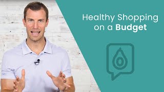 Tips for Healthy Shopping on a Budget | Dr. Josh Axe