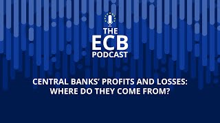 The ECB Podcast - Central banks’ profits and losses: where do they come from?