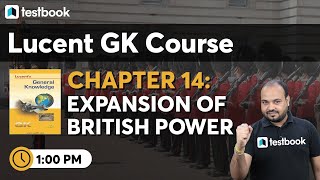 Lucent GK Book | Chapter 14 - Expansion of British Power | Rituraj Sir | GK/GS for SSC