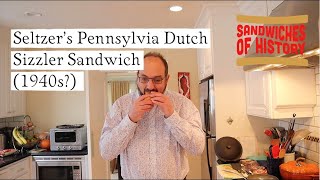 Seltzer’s Pennsylvania Dutch Sizzler Sandwich (1940s?) on Sandwiches of History