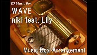 WAVE/niki feat. Lily [Music Box]