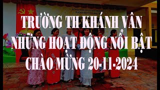 NHỮNG HOẠT ĐỘNG CHÀO MỪNG NGÀY NHÀ GIÁO VIỆT NAM 20-11-2024 TRƯỜNG TH KHÁNH VÂN