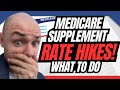 HUGE Medicare Supplement Rate Increases and what to do about them