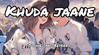 Khuda Jaane (slowed + Reverb) paglu 2 by RST MOTION