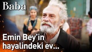 Baba 23. Bölüm - Emin Bey'in Hayalindeki Ev...