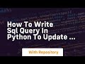 How to write sql query in python to update value in sql server table just query needed