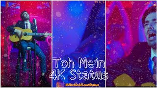 Toh Mein 4K Status | Badnaam | Ankit tiwari | Priyal Gor & Mohit Segal | Sonal Pradhan | MLS