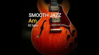 SMOOTH JAZZ -RELAXING BACKING TRACK -Am EASY CHORD PROGRESSION