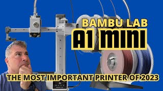 Bambu Lab A1 Mini - The Most Important 3D Printer In Years