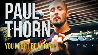 Paul Thorn You Might Be Wrong