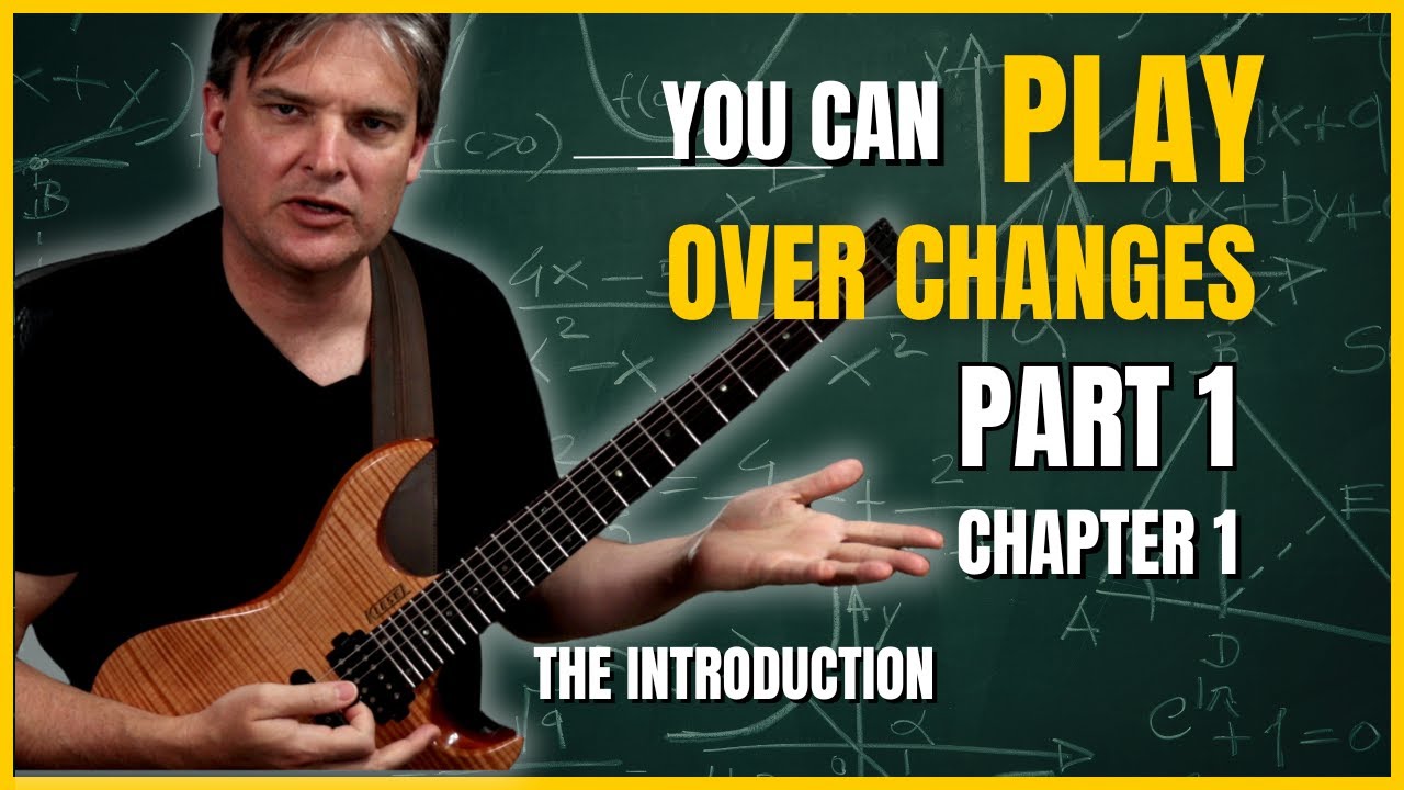You Can Play Over Changes Part 1 Chapter 1 The Introduction Youtube