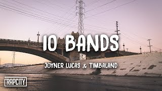 Joyner Lucas ft. Timbaland - 10 Bands (Lyrics)