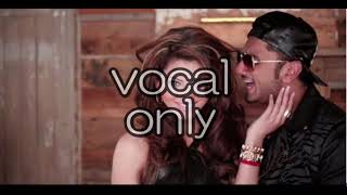 【LOVE DOSE  Yo Yo Honey Singh】【vocal only】【ボーカル抽出】【a cappella】