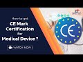 How to get your CE Mark Certification for Medical Devices ?