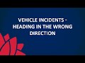 Vehicle incidents - Heading in the wrong direction