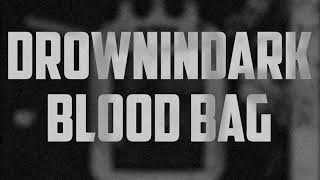 DROWNINDARK - BLOOD BAG (Lyrics)