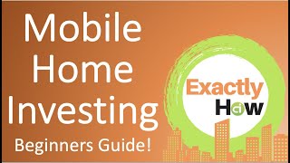 Mobile Home Investing (Exactly How)