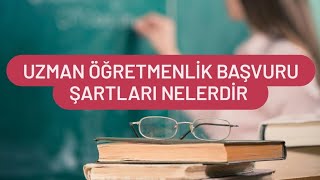 Uzman Öğretmenlik Başvuru Şartları Nelerdir