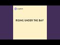 Rising under the Bay