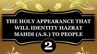 The Holy Appearance That Will Identify Hazrat Mahdi (A.S.) To People -2-