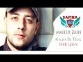 Always Be There - Maher Zain مترجمة