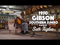 1950 Gibson Southern Jumbo played by Seth Taylor