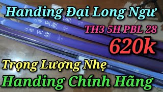 Cần Handing Đại Long Ngư TH 3 5H PBL 28 0326853689