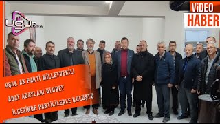 UŞAK AK PARTİ MİLLETVEKİLİ ADAY ADAYLARI ULUBEY İLÇESİNDE PARTİLİLERLE BULUŞTU