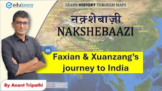 Chinese Travellers: Fa Hien & Xuanzang’s Journey to India | Nakshebazi (Maps) | Anant Tripathi