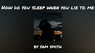 how do you sleep when you lie to me - sam smith ( slowed down & reverb )