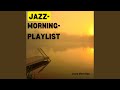 Jazz Morning Playlist