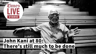 John Kani at 80: There's still much to be done