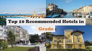 Top 10 Recommended Hotels In Grado | Top 10 Best 4 Star Hotels In Grado | Luxury Hotels In Grado