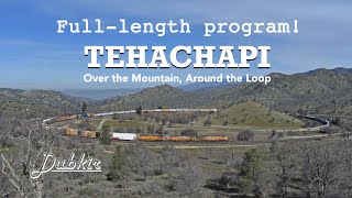 Dubkir Media: Tehachapi - Over the Mountain, Around the Loop - Full Program