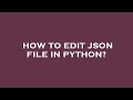 How to edit json file in python?