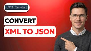 How to Convert XML to JSON [2026 Full Guide]