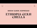 Brew Guide - Ethiopia Genji Chella Espresso