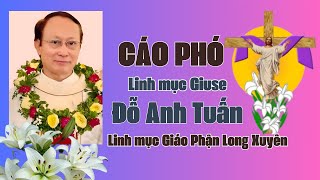 CÁO PHÓ VÀ TIỂU SỬ CHA CỐ GIUSE ĐỖ ANH TUẤN I GIÁO PHẬN LONG XUYÊN.