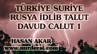 Hasan Akar - Türkiye, Suriye, Rusya, İdlib, Talut, Davud, Calut 1